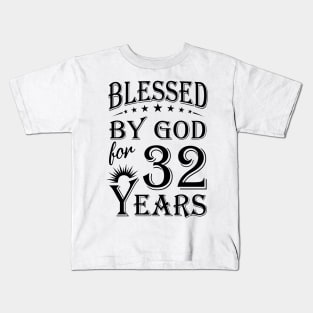 Blessed By God For 32 Years Kids T-Shirt